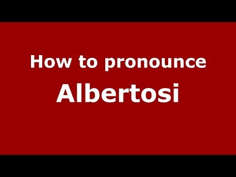 How to pronounce Albertosi (Italian/Italy)  - PronounceNames.com