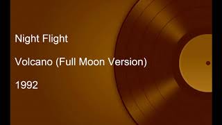 Night Flight - Volcano (Full Moon Version)