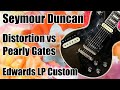Edwards: Seymour Duncan Pearly Gates vs Distortion