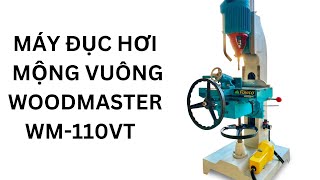 (Giới thiệu) Máy đục hơi mộng vuông tự động Woodmaster WM-110VT