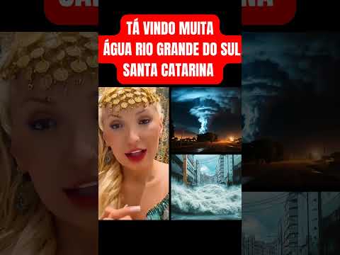 Tá vindo muita água Rio Grande do Sul e Santa Catarina