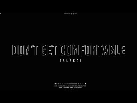 Talakai - Don’t Get Comfortable (Official Music Video)