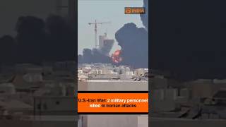 U.S.-Iran War: 2 military personnel killed in Iranian attacks