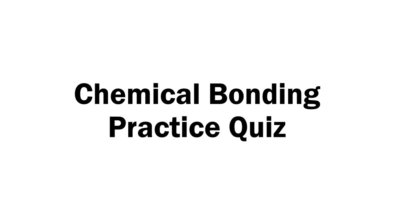 Chemical Bonding Practice Quiz