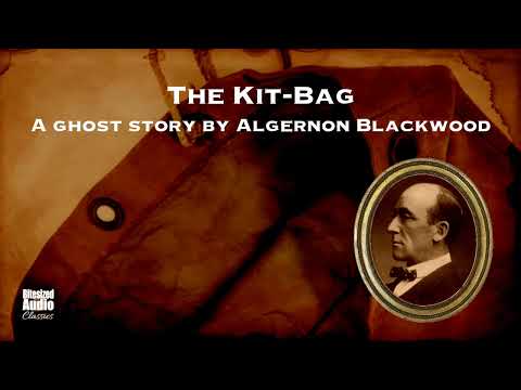 The Kit-Bag | A Ghost Story by Algernon Blackwood | A Bitesized Audio Production