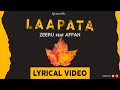 Laapata - Zeeru Ft @Affanistan (Official Lyrical Video)