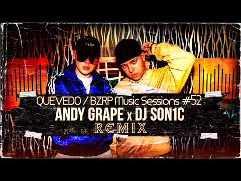 Quevedo x BZRP Music Sessions 52 (Andy Grape x DJ Son1c Remix)