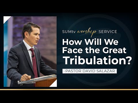 How will We Face the Great Tribulation? - Pastor David Salazar || Worship Service (10/7/23)