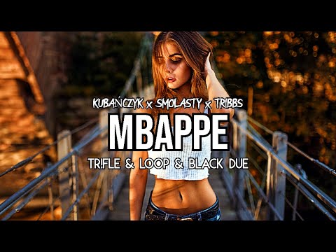 KUBAŃCZYK x SMOLASTY x TRIBBS - MBAPPE (Tr!Fle & LOOP & Black Due REMIX)