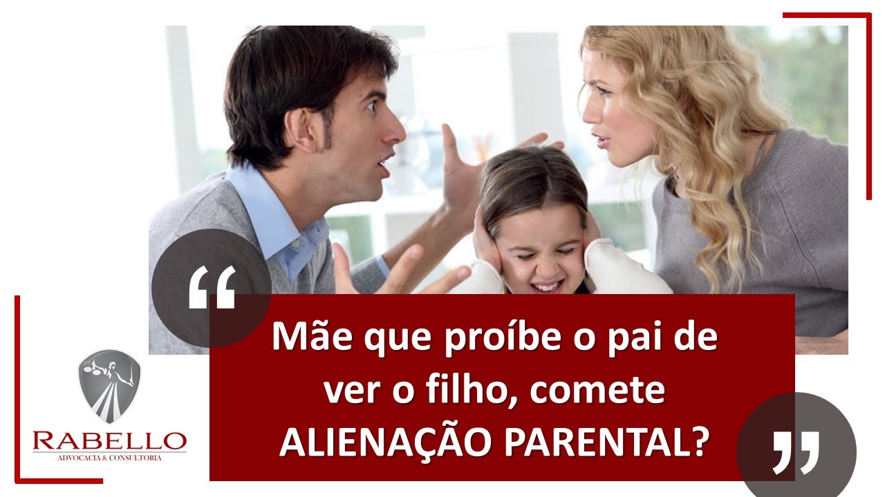 MÃE QUE PROÍBE O PAI DE VER O FILHO, COMETE ALIENAÇÃO PARENTAL