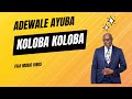 Adewale Ayuba - Koloba Koloba | Nigerian Fuji Music Sensation
