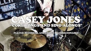 &quot;Coke Bongs and Sing-Alongs&quot; - Casey Jones (Drum Cover)