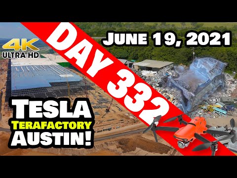 Tesla Gigafactory Austin 4K  Day 332 - 6/19/21 - Terafactory Texas - GIGA TEXAS CONSTRUCTION UPDATE!
