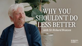 Richard Branson: Doing Less Better Might Make You More Money, But It Won't Make You Happier