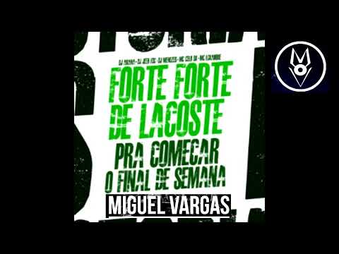 FORTE FORTE DE LACOSTE - Dj Miguel Vargas Remix  TIK TOK