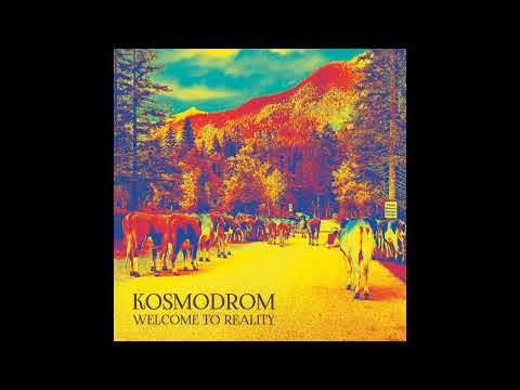 Kosmodrom - Welcome To Reality (New Full Album)