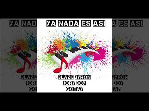 Blaze Byron - Ya Nada Es Asi (feat. Jory Boy & Gotay)