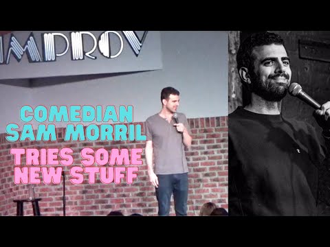 Sam Morril tries. out some new material