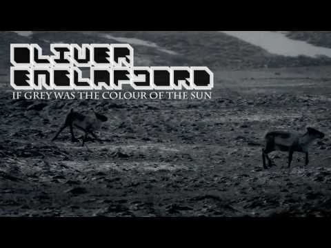 Oliver Englafjord - If Grey Was Colour Of The Sun (Official)