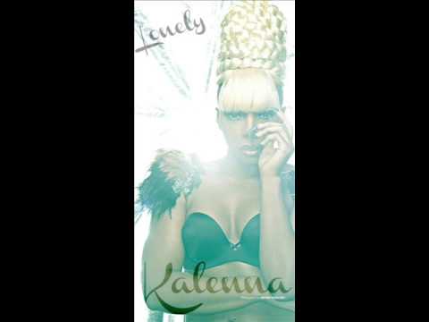 Kalenna  (Formerly of Diddy Dirty Money) - Lonely (Lyrics) New