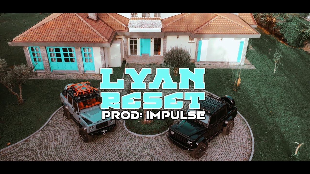 Lyan - Reset (Official Video) (Prod Impulse)