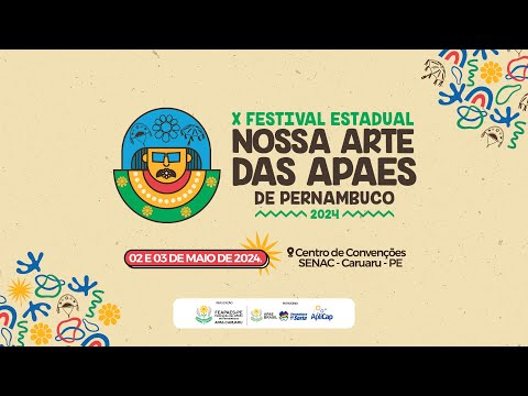 X FESTIVAL ESTADUAL NOSSA ARTE DAS APAES DE PERNAMBUCO 2024