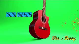 Download lagu Benny - Bung Dimana mp3 Download lagu Benny - Bung Dimana mp3