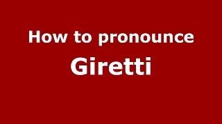 How to pronounce Giretti