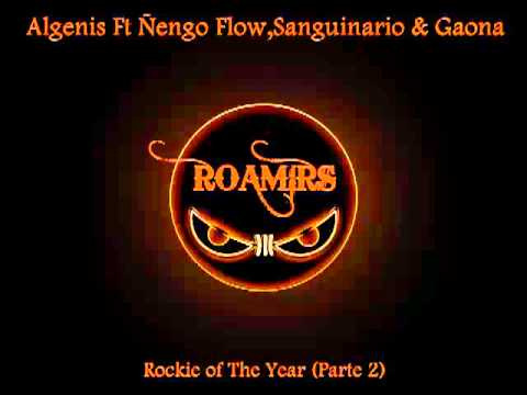Algenis Ft Ñengo Flow,Sanguinario & Gaona - Rockie of The Year (Parte 2)