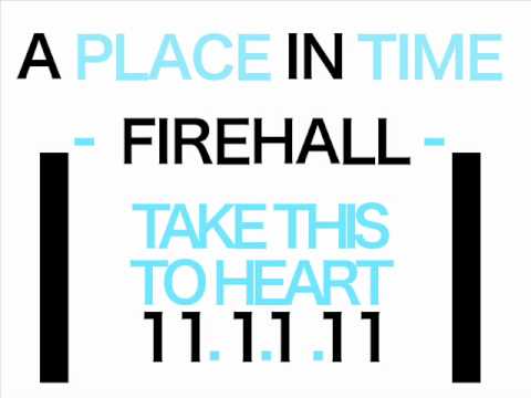 A Place In Time - Firehall (NEW SONG 2011)