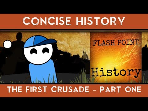 A CONCISE HISTORY OF THE FIRST CRUSADE (PART 1) Feat - Flashpoint History