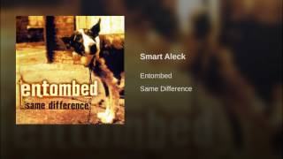 Entombed - Smart Aleck