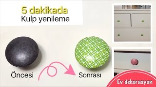 DIY - EV DEKORASYONU - 5 DAKİKADA KULP YENİLEME - 5 MINUTES DESIGNER KNOBS