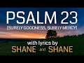 Psalm 23 Surely Goodness Surely Mercy By Shane Shane Lyric Video Christian Worship Music