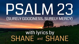 Psalm 23 -  Surely Goodness, Surely Mercy - by Shane &amp; Shane (Lyric Video) | Christian Worship Music