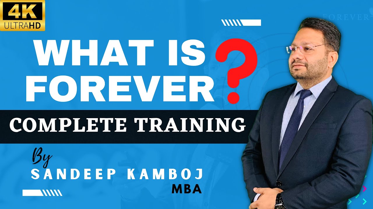 WHAT IS FOREVER ?| FOREVER LIVING PRODUCTS KYA HAI | COMPLETE TRAINING BY SANDEEP KAMBOJ | #flp #4k