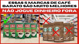 5 MARCAS de CAFÉ BARATO que São Melhores que Muitas Caras (Pare de beber palha e Milho torrado)