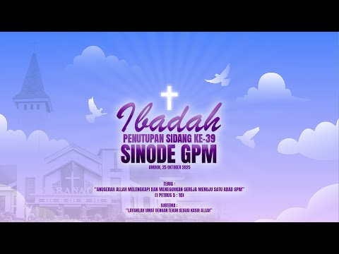 IBADAH PENUTUPAN SIDANG KE-39 SINODE GPM