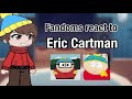 Fandoms react to Eric Cartman | South Park | Gacha react