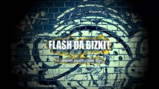 FLASH DA BIZKIT...THE UNKNOWN SOLDIER MIXTAPE PROMO..