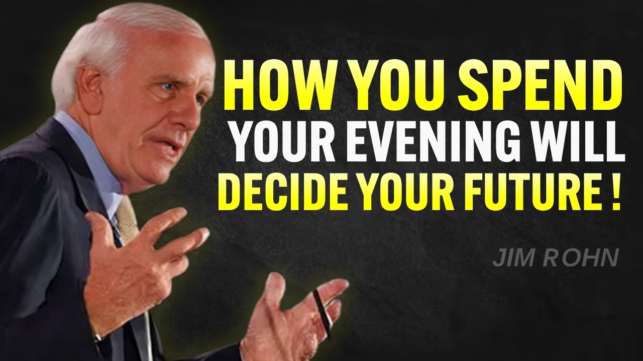 How You Spend Your Evenings Will Decide Your Future – Jim Rohn Motivation