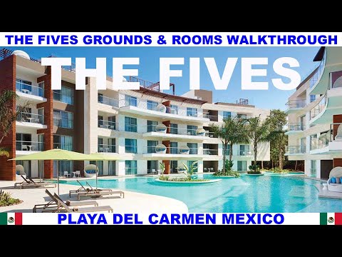 THE FIVES BEACH HOTEL AND RESIDENCES GROUNDS AND ROOMS WALKTHROUGH - PLAYA DEL CARMEN - MEXICO