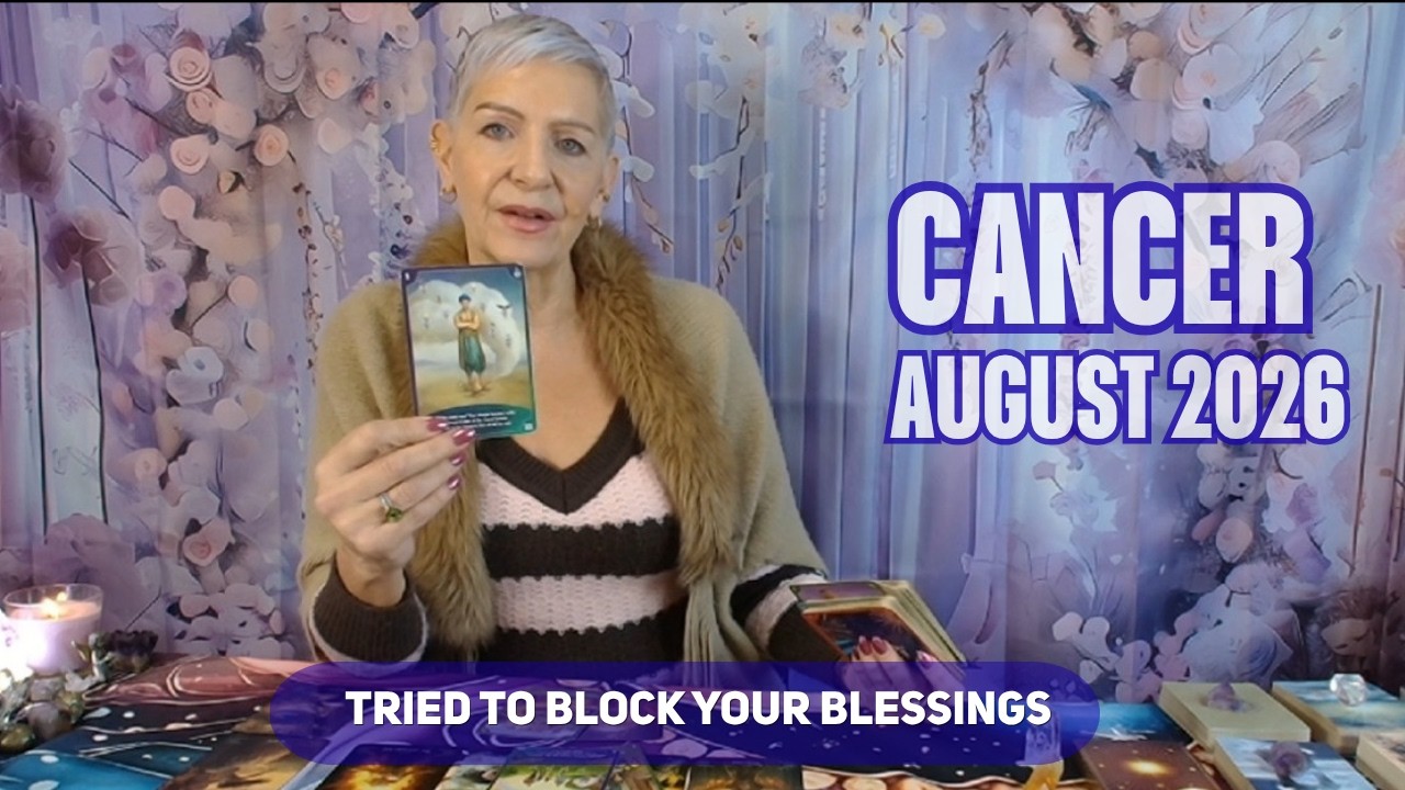 CANCER AUGUST 2026 Tried to Block Your Blessings but Universe Had Other Plans