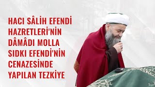 Hacı Sâlih Efendi Hazretleri'nin Dâmâdı Molla Sıdkı Efendi'nin Cenazesinde Yapılan Tezkiye