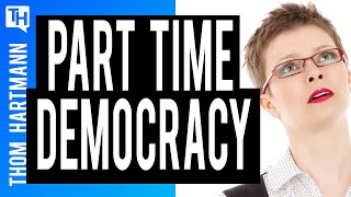 Does Our Part-Time Economy, Create Part Time Democracy?