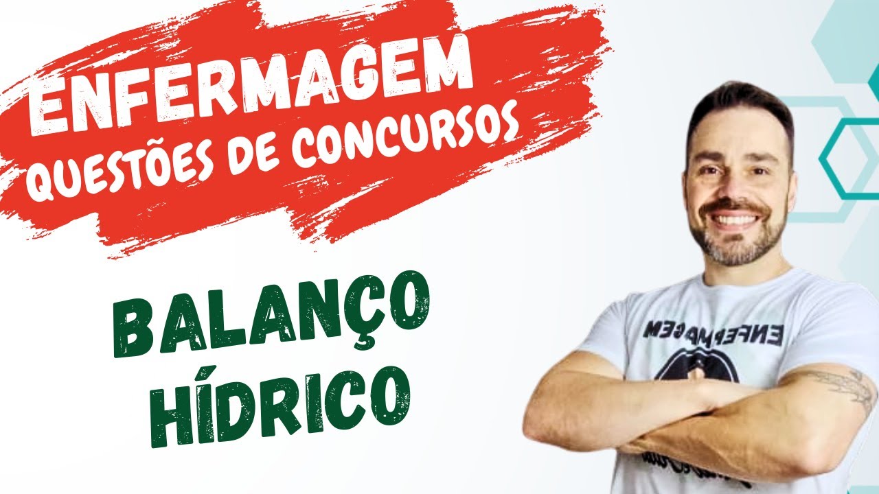 Questões de BALANÇO HIDRICO Concursos ENFERMAGEM