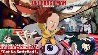 One Punch Man 3 - "Get no Satisfied!" by JAM Project feat. BABYMETAL