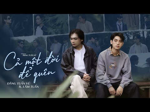 Cả Một Đời Để Quên - Đặng Tuấn Vũ x Lâm Tuấn | Official M/V Lyrics