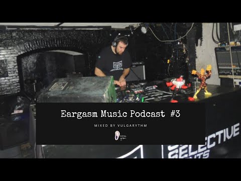 Eargasm Music Podcast #3 - Vulgarythm