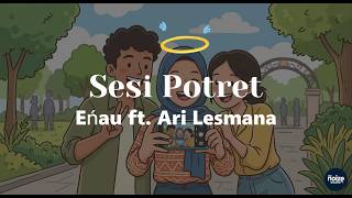 Download lagu Eńau ft  Ari Lesmana  - Sesi Potret | video lirik mp3
